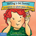 Waiting Is Not Forever / La Espera No Dura Para Siempre Board Book - Board Book