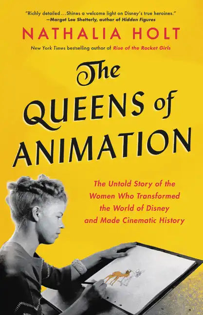 The Queens of Animation: The Untold Story of the Women Who Transformed the World of Disney and Made Cinematic History - Hardcover