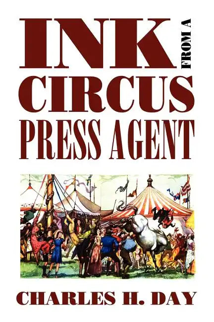 Ink from a Circus Press Agent: An Anthology of Circus History - Paperback