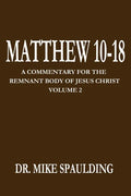 Matthew 10-18: A Commentary for the Remnant Body of Jesus Christ Volume 2 - Paperback