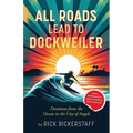 All Roads Lead To Dockweiler: Devotions from the Ocean in the City of Angels - Paperback