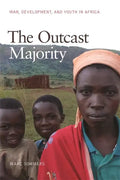 The Outcast Majority: War, Development, and Youth in Africa - Paperback
