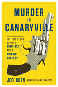 Murder in Canaryville: The True Story Behind a Cold Case and a Chicago Cover-Up - Hardcover