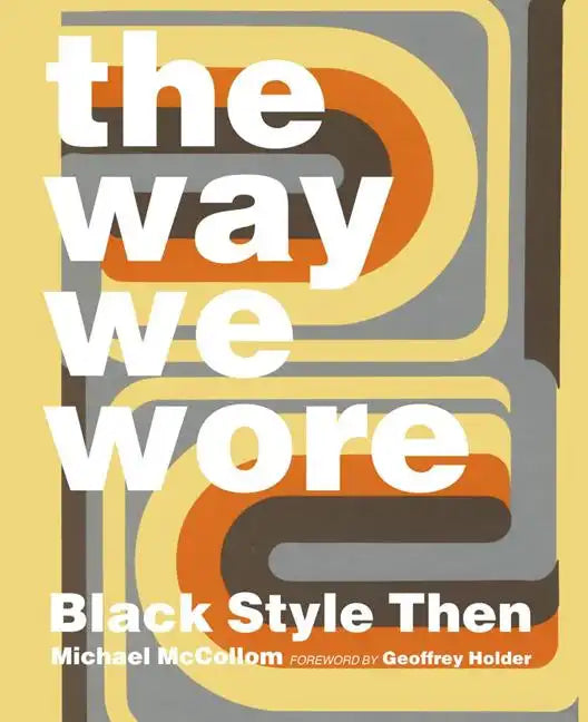 The Way We Wore: Black Style Then - Hardcover
