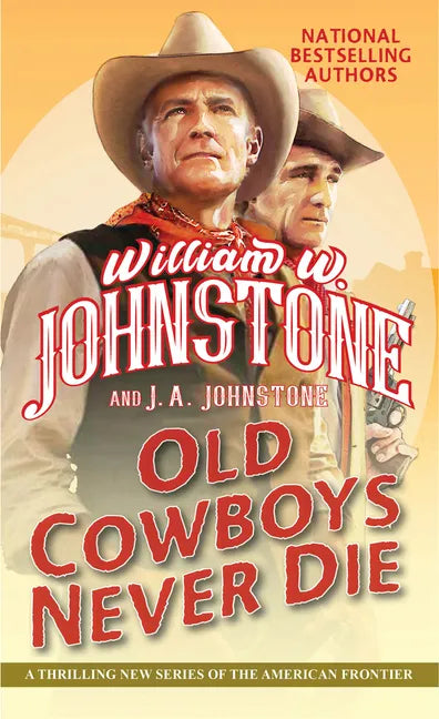 Old Cowboys Never Die: An Exciting Western Novel of the American Frontier - Paperback