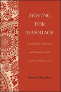 Moving for Marriage: Inequalities, Intimacy, and Women's Lives in Rural North India - Paperback