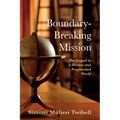 Boundary-Breaking Mission: The Gospel in a Diverse and Fragmented World - Hardcover