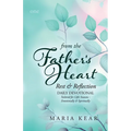 From the Father's Heart Rest & Reflection (Book 1): Daily Devotional Tailored for Life's Seasons - Emotionally and Spiritually - Paperback