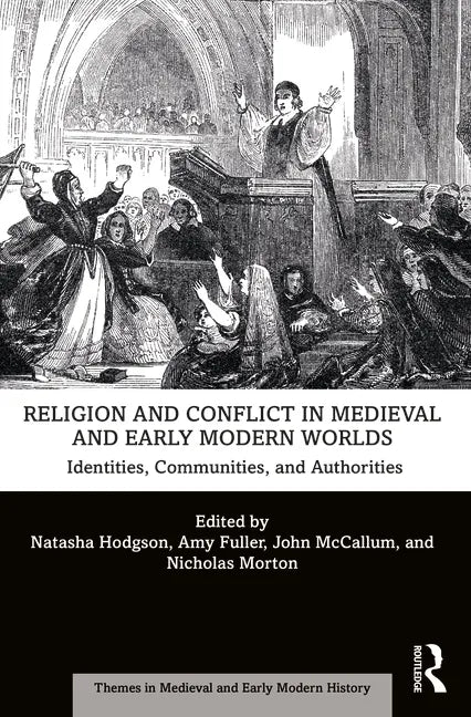 Religion and Conflict in Medieval and Early Modern Worlds: Identities, Communities and Authorities - Paperback