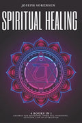 Spiritual Healing, 4 Books in 1: Chakras for Beginners, Third Eye Awakening, Stoicism, Law of Attraction: Discover how to Expand Mind Power, Psychic A - Paperback