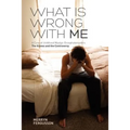 What Is Wrong with Me. a Case of Childhood Myalgic Encephalomyelitis the Illness and the Controversy - Paperback