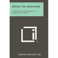 Before The Mayflower: A History Of The Negro In America, 1619-1962 - Paperback