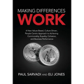 Making Differences Work: A New Values Based, Culture Driven, People Centric Approach to Achieving Commonality, Equality, Cohesion, and Business - Hardcover