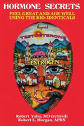 Hormone Secrets: Feel Great and Age Well Using the Bio-Identicals - Paperback