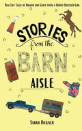 Stories from the Barn Aisle: Real Life Tales of Humor and Grace from a Horse Obsessed Girl - Paperback