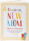 Blessings, New Mom: A Women's Devotional: A Year of Prayers and Affirmations for You and Your Baby - Paperback