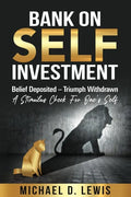 BANK ON SELF-INVESTMENT Belief Deposited-Triumph Withdrawn: A Stimulus Check for One's Self - Paperback