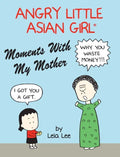 Angry Little Asian Girl Moments With My Mother - Hardcover