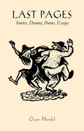 Last Pages: Stories, a Play, Poems, Essays - Paperback