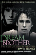 Dream Brother: The Lives and Music of Jeff and Tim Buckley - Paperback