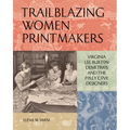 Trailblazing Women Printmakers: Virginia Lee Burton Demetrios and the Folly Cove Designers - Hardcover