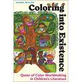 Coloring Into Existence: Queer of Color Worldmaking in Children's Literature - Hardcover