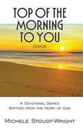 Top of the Morning to You - TOTM2U: A Devotional Series Birthed From The Heart Of God - Paperback