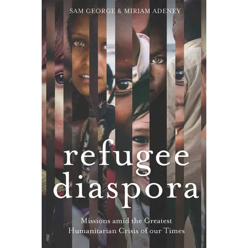 Refugee Diaspora: Missions amid the Greatest Humanitarian Crisis of the World - Paperback