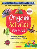 Origami Activities for Kids: Discover the Magic of Japanese Paper Folding, Learn to Fold Your Own Origami Models (Includes 8 Folding Papers) - Hardcover
