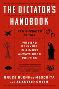 The Dictator's Handbook: Why Bad Behavior Is Almost Always Good Politics - Paperback