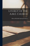 Liturgy of the A.M.E. Church - Paperback