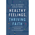 Healthy Feelings, Thriving Faith - Hardcover