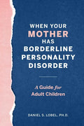 When Your Mother Has Borderline Personality Disorder: A Guide for Adult Children - Paperback