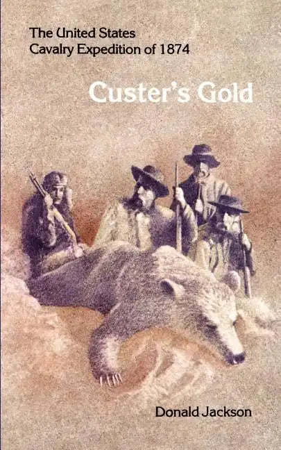 Custer's Gold: The United States Cavalry Expedition of 1874 - Paperback