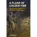 A Flash of Golden Fire: The Birth, Death, and Rebirth of the Modern Soul in Coleridge's the Rime of the Ancient Mariner Volume 22 - Hardcover