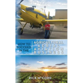 How to Succeed in the Agricultural Aerial Aviation Business - Paperback