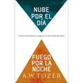 Nube Por El Día, Fuego Por La Noche: Cómo Encontrar Y Seguir La Voluntad de Dios - Paperback