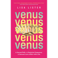 Venus: A Sacred Path. a Feminine Frequency. a Sensual Love Affair with Life. - Paperback