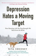 Depression Hates a Moving Target: How Running with My Dog Brought Me Back from the Brink (Depression and Anxiety Therapy, Bipolar) - Paperback