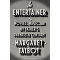 The Entertainer: Movies, Magic, and My Father's Twentieth Century - Paperback
