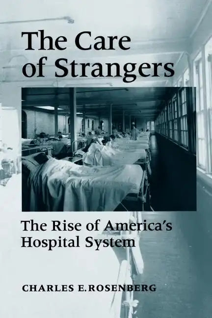 Care of Strangers Rise Amer Hosp - Paperback