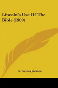 Lincoln's Use Of The Bible (1909) - Paperback