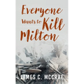 Everyone Wants to Kill Milton - Paperback