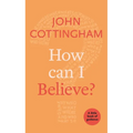 How Can I Believe?: A Little Book Of Guidance - Paperback