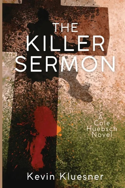 The Killer Sermon: A Cole Huebsch Novel - Paperback