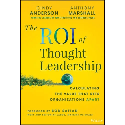The Roi of Thought Leadership: Calculating the Value That Sets Organizations Apart - Hardcover