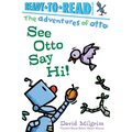 See Otto Say Hi!: Ready-To-Read Pre-Level 1 - Hardcover