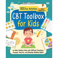 CBT Toolbox for Kids: 101 Fun Activities and Exercises to Help Children Deal with Difficult Emotions, Conquer Worries, and Develop Healthy H - Paperback