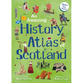 An Amazing History Atlas of Scotland - Hardcover