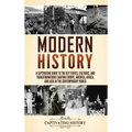 Modern History: A Captivating Guide to the Key Events, Cultures, and Transformations Shaping Europe, America, Africa, and Asia in the Contemporary Wor - Hardcover